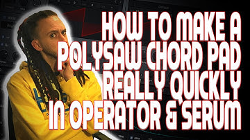 How to make a POLYSAW chord pad quickly in OPERATOR & SERUM | TUTORIALS WITH SKETI