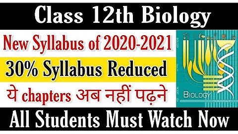 Biology Class 12 - New Syllabus for 2020-2021 | Detailed Analysis of New Syllabus, CBSE New Syllabus