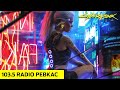 103.5 Radio PEBKAC Mix [Cyberpunk 2077]
