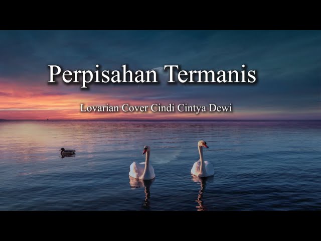 Perpisahan Termanis - Lovarian Lirik Lagu Cover Cindi Cintya Dewi ll Jadikan Ini Perpisahan Termanis class=