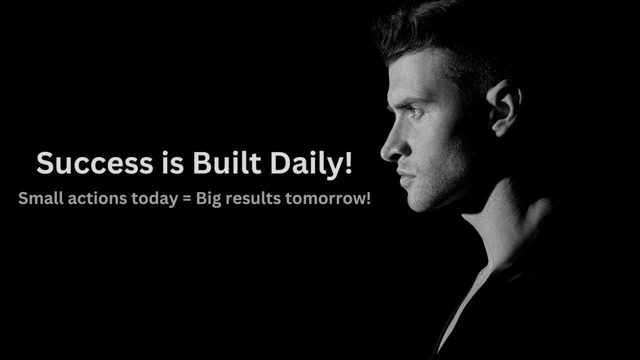 Built Daily Success is Built Daily, Not in a Day! | Vision 2 Success | Motivation ...