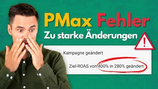 Fehler bei Google Ads Performance Max Kampagnen: Zu starke Änderungen