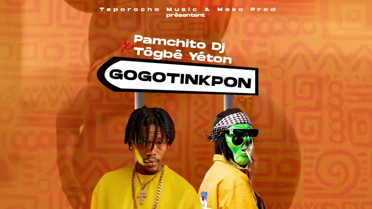 Pamchito Dj Feat Togbe Yeton - Gogotinkpon ( Audio Officiel )
