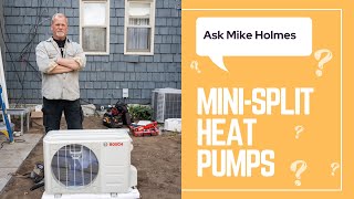 Ask Mikes Holmes: Answering Your Questions About Mini-Split Heat Pumps