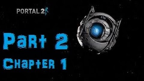 Portal 2 Walkthrough - Chapter 1 - The Courtesy Call ( Part 2 )
