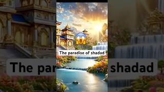 The paradise of shadad 😨 #islamichistory #documentary #history #shadad #janat #fyp