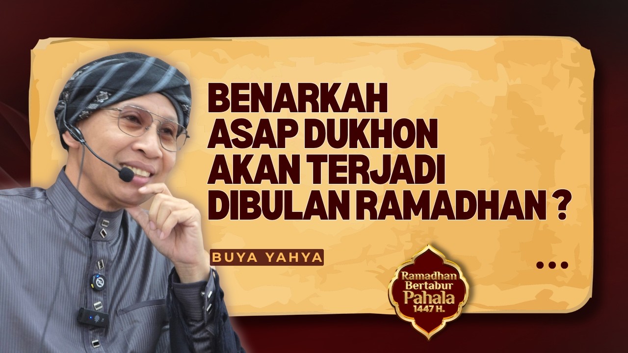 Asap Dukhon Akan Terjadi Dibulan Ramadhan, Apakah Itu Benar ? - Buya Yahya