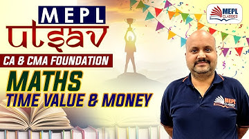 CA & CMA Foundation | Maths - Time Value & Money Revision | MEPL Classes