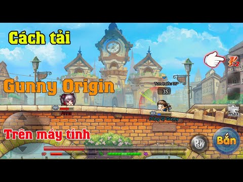 Cách tải game gunny Origin trên máy tinh laptop PC | Cách chơi game gunny Origin trên máy tinh