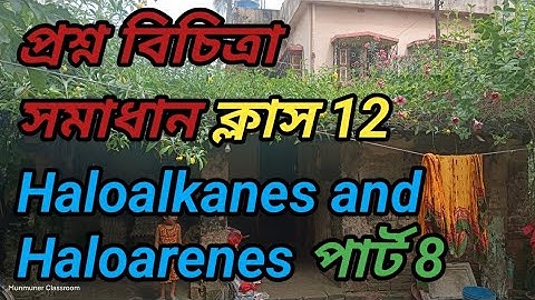 Haloalkanes and Haloarenes part 8