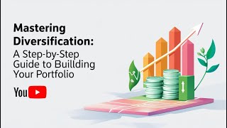 Mastering Diversification: A Step-by-Step Guide to Building Your Portfolio