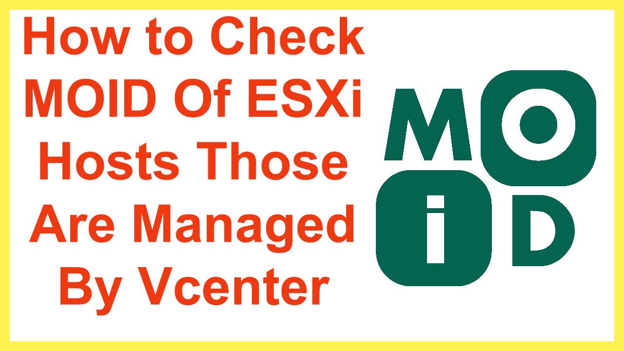 How to Check MOID of ESXi hosts those are managed by vCenter - YouTube