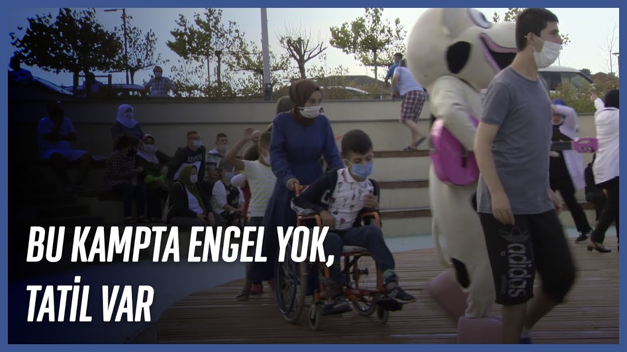 Bu Kamp Engelliler İçin Çok Güzel Oldu