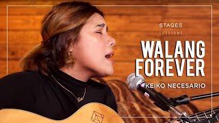 Keiko Necesario - 'Walang Forever' Live at the Stages Sessions HQ