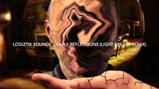 Logiztik Sounds - Early Reflections EP - Early Reflections (Light Breath Mix)