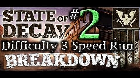 State of Decay: Breakdown - Speed Run Difficulty 3 "Part 2" (no commentary) PC