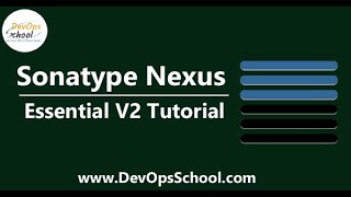 Sonatype Nexus Essential V2 Tutorial by DevOpsSchool