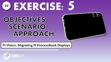 PI Vision: Migrating PI ProcessBook Displays - Exercise 5 Overview