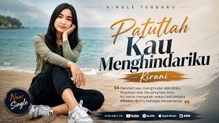 Patutlah Kau Menghindariku - KIRANI