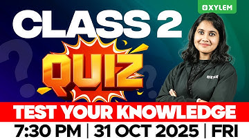 Class 2 QUIZ TIME - Test Your Knowledge ! | Xylem Class 2
