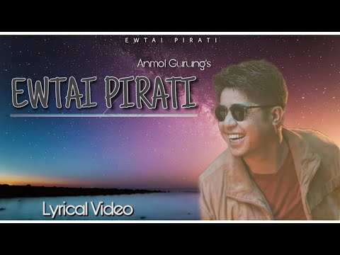 Ewtai Pirati Lyrical Video  Anmol Gurungs Song  