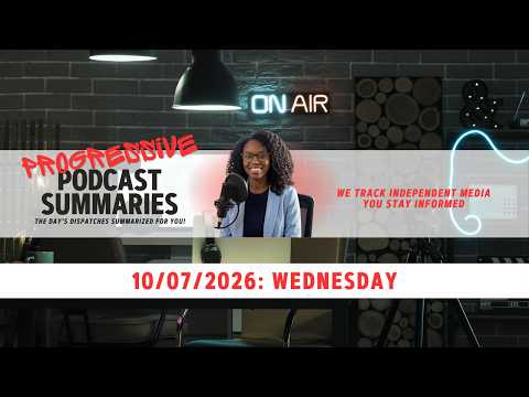 Oct 7, 2026 Progressive Podcast Summaries with Host Yuri
