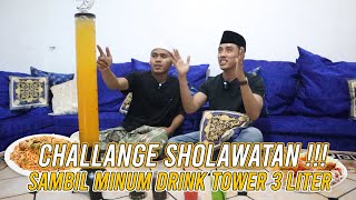SAMPAI ANGKAT TANGAN!!! CHALLENGE SHOLAWATAN SAMBIL MINUM DRINK TOWER 3 LITER