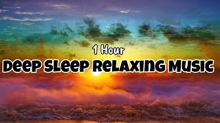 1 Hour Deep Sleep Relaxing Music | Calm your mind