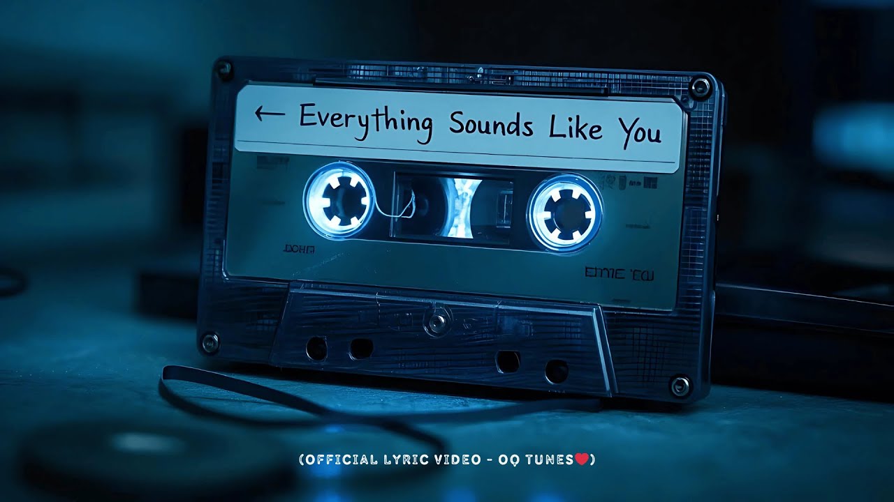 Everything Sounds Like You – A Song of Unshakable Memories (Official Lyric Video) | OQ Tunes Everything Sounds Like You – A Song of Unshakable Memories (Official Lyric Video) | OQ Tunes