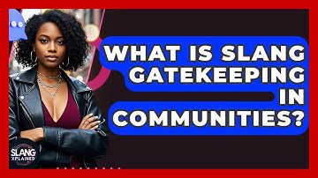 What Is Slang Gatekeeping In Communities? - SlangXplained
