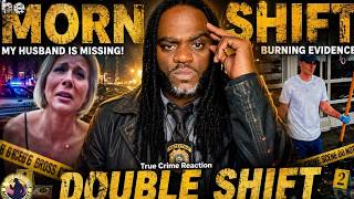 Burning Evidence & My Husband’s Missing 🕵🏾 True Crime Reaction 🕵🏻The Morning Shift 📱