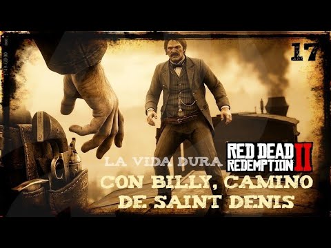 WITH BILLY, ON THE ROAD TO SAINT DENIS 🤠 Red Dead Redemption 2 [Story Mode] #17