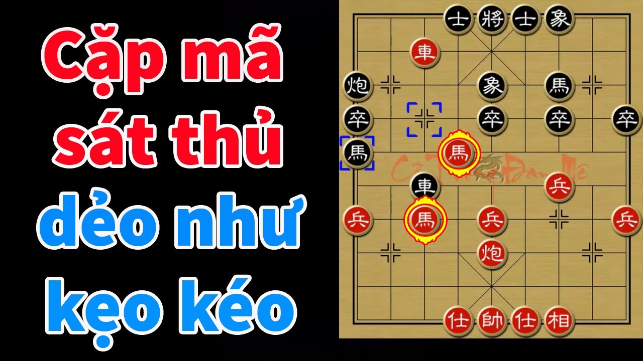 Tay Cờ Khiến Cặp Mã Trở Thành Sát Thủ Hiểm Ác Nhất - Cờ Tướng Hay