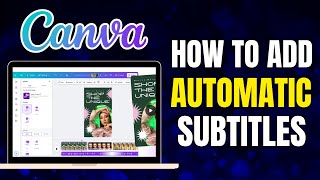 How to Add Automatic Subtitles in Canva (Caption Videos Fast & Easy 2025)