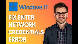 How To Fix Enter Network Credentials Error On Windows 11 [Easiest Way]