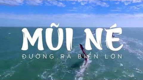 Video Clip: Mũi Né - Đường ra biển lớn