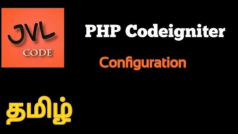Codeigniter 3 - Configuration in Tamil | JVL code