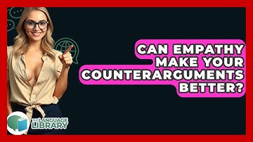 Can Empathy Make Your Counterarguments Better? - The Language Library