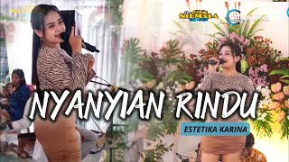 NYANYIAN RINDU || ESTETIKA KARINA- NEW NIRMALA TOP MUSIC