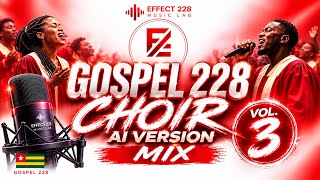 MIX VOL. 3 🔥 - EFFECT 228 MUSIC LAB🔥 GOSPEL ( VERSION IA CHOIR 228 )