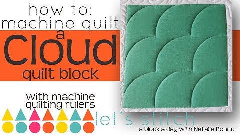 How To: Machine Quilt a Cloud Quilt Block -With Natalia Bonner-Let