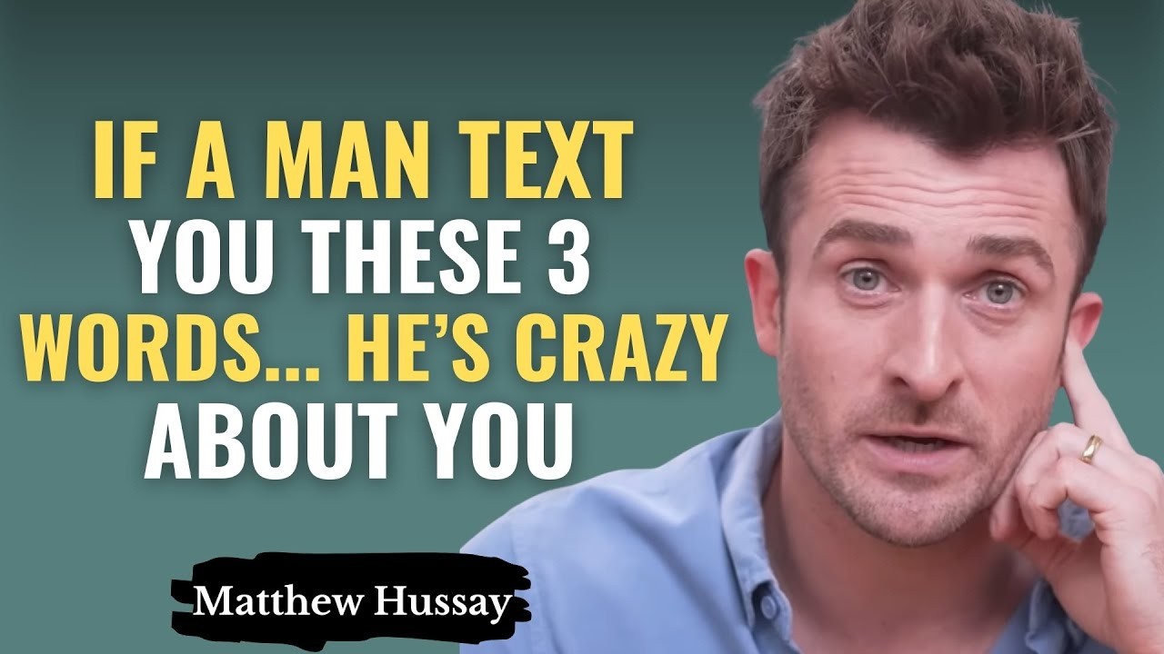 If a Man Texts You These 3 Words… He’s CRAZY About You | Matthew Hussey
