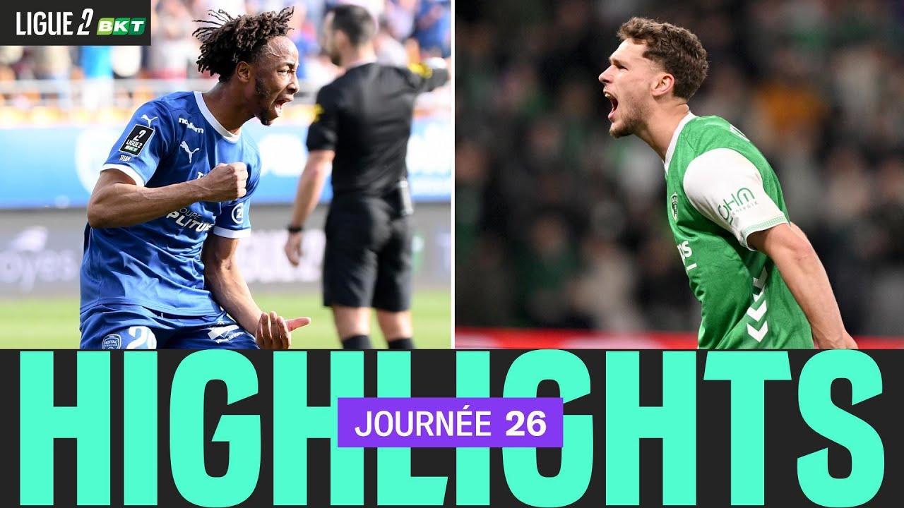Résumé 26ème journée - Ligue 2 BKT 25/26