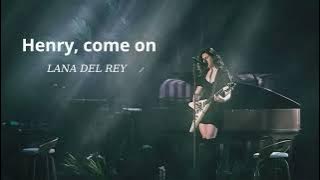 Henry, come on 1 hour | LANA DEL REY