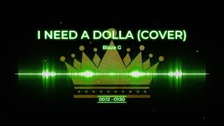 Blaze G - I Need A Dolla (Cover)