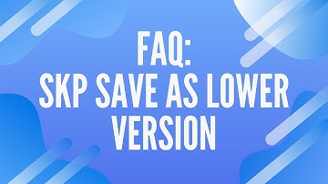 [Technical FAQ] Skp save as lower version | AiHouse