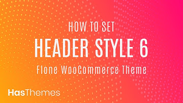 How to set header style 6 in Flone WooCommerce theme | Part 21