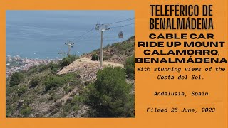 Benalmadena Cable Car Ride up Mount Calamorro and views over the Costa del Sol, Spain: 26 June, 2023