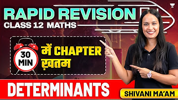 Determinants - Rapid Revision | Class 12 CBSE Maths | Shivani Ma