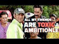 All my friends are toxic x golmaal fun unlimited status